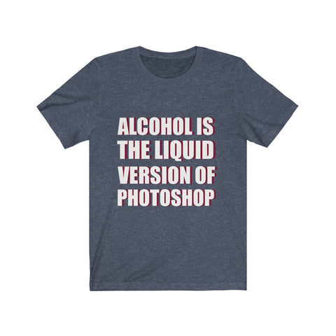 Image of Alcohol is The Liquid - Unisex Tee
