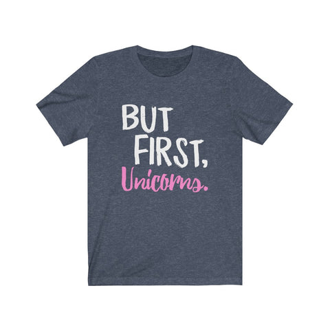 Image of But First Unicorns - Unisex Tee