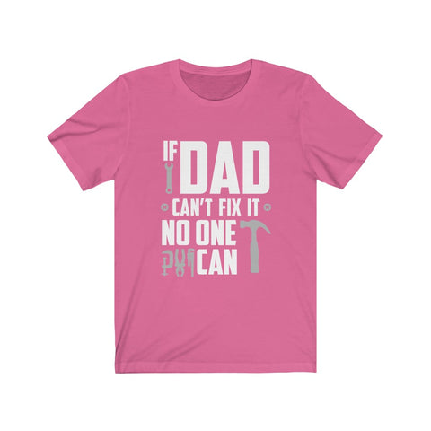 Image of If Dad Can't Fix it No One Can - Unisex Tee