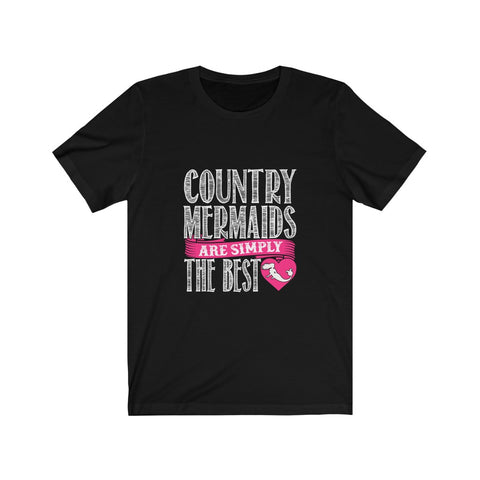 Image of Country Mermaids Are Simply The Best - Unisex Tee