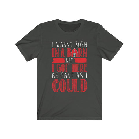 Image of I Wasn't Born in A Barn - Unisex Tee