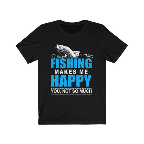 Image of Fishing Makes Me Happy - Unisex Tee