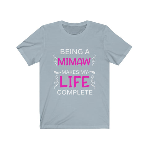 Image of Being A Mimaw Makes My Life Complete - Unisex Tee