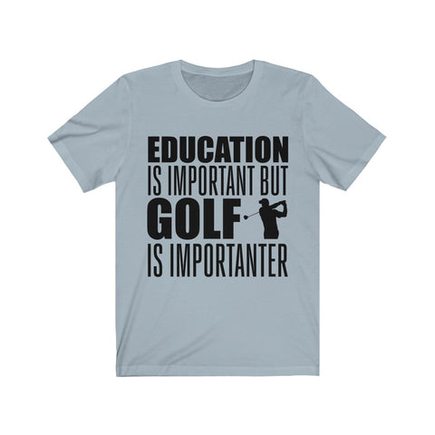 Image of Golf is Importanter - Unisex Tee