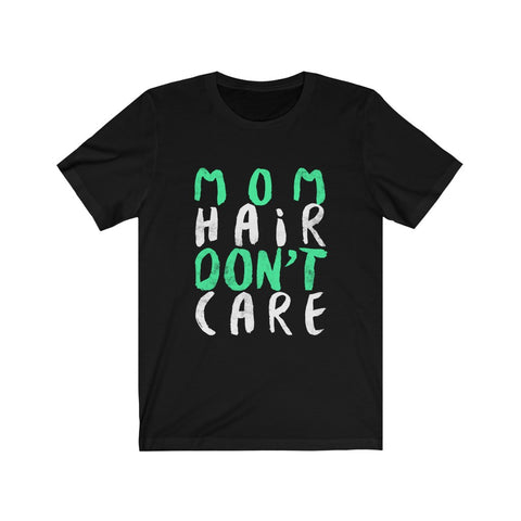 Image of Mom Hair Don't Care - Unisex Tee
