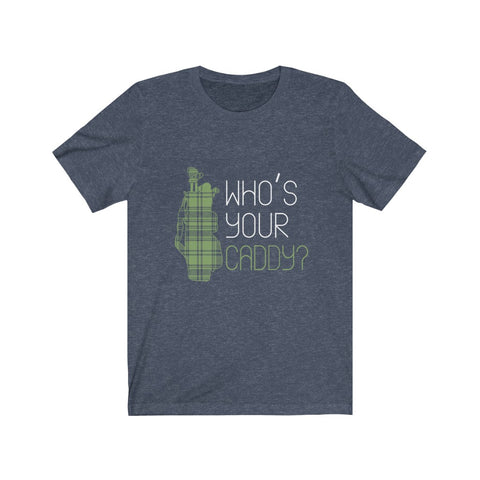 Image of Who's Your Caddy? - Unisex Tee
