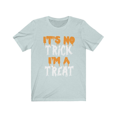 Image of It's No Trick I'm A Treat - Unisex Tee