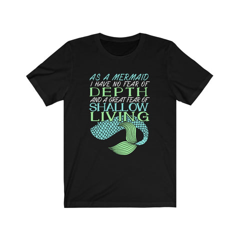 Image of As A Mermaid I Have No Fear of Depth - Unisex Tee