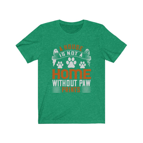 Image of A House is Not A Home Without Paw Prints - Unisex Tee