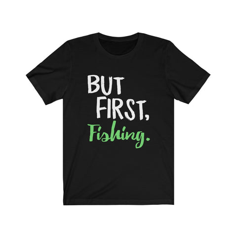 Image of But First Fishing - Unisex Tee
