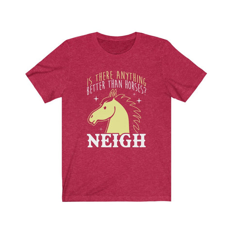 Image of Is There Anything Better Than Horses? - Unisex Tee