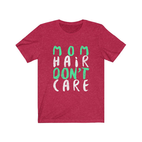 Image of Mom Hair Don't Care - Unisex Tee