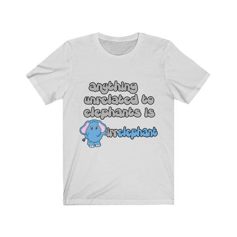 Image of Anything unrelated to elephants - Unisex Tee