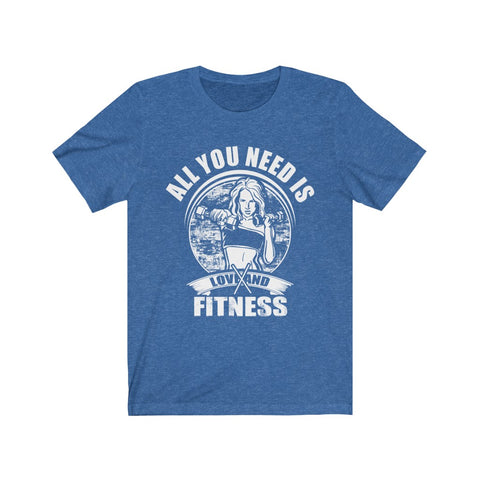 Image of All You Need is Fitness - Unisex Tee