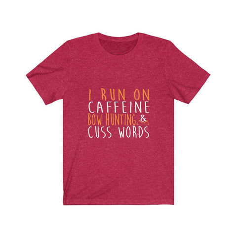 Image of I Run On Caffeine Bow Hunting & Cuss Words - Unisex Tee