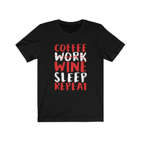 Image of Coffee Work Wine Sleep Repeat - Unisex Tee