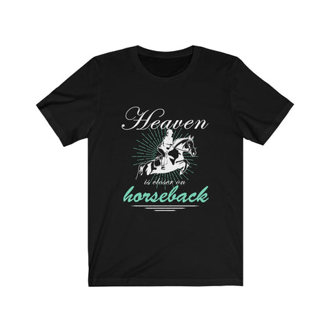 Image of Heaven is Closer on Horseback - Unisex Tee