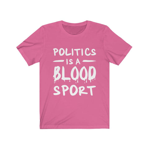 Image of Politics is A Blood Sport - Unisex Tee