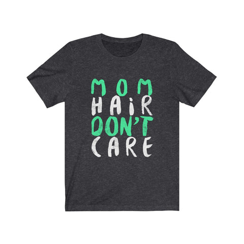 Image of Mom Hair Don't Care - Unisex Tee