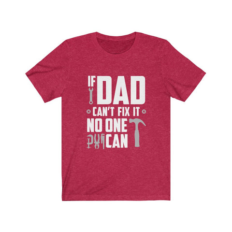 Image of If Dad Can't Fix it No One Can - Unisex Tee