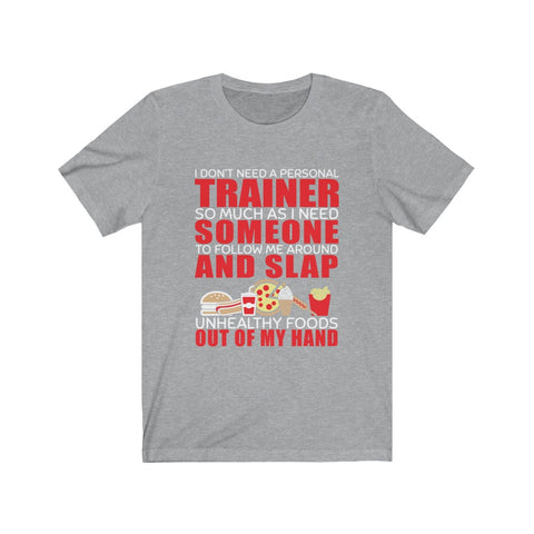 Image of I Don't Need A Personal Trainer - Unisex Tee
