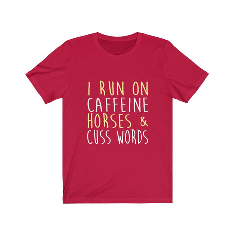 Image of I Run on Caffeine Horses & Cuss Words - Unisex Tee