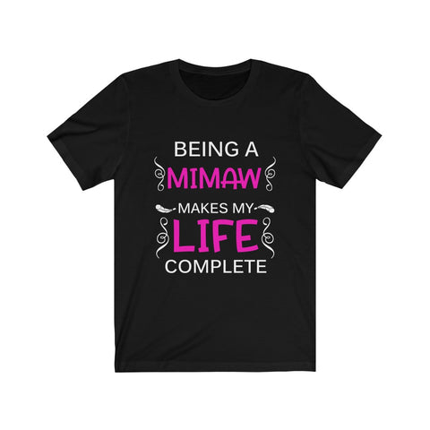 Image of Being A Mimaw Makes My Life Complete - Unisex Tee