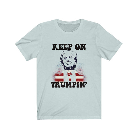 Image of Keep On Trumpin - Unisex Tee