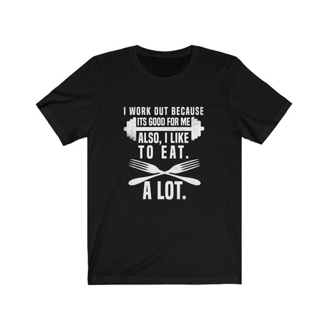 Image of I Work Out Because It's Good For Me - Unisex Tee