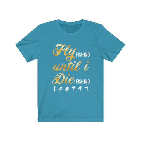 Image of Fly Fishing Until I Die - Unisex Tee