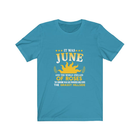 Image of It Was June And The World Smelled of Roses - Unisex Tee