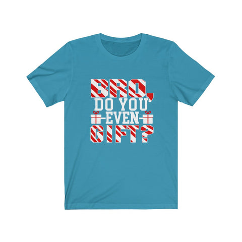 Image of Bro Do You Even Gift - Unisex Tee