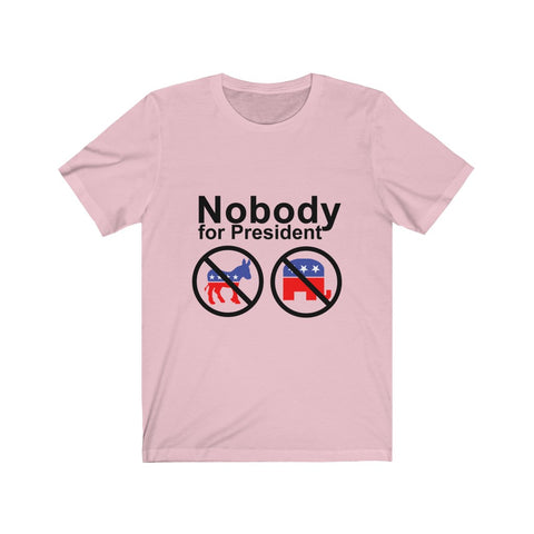 Image of Nobody For President - Unisex Tee