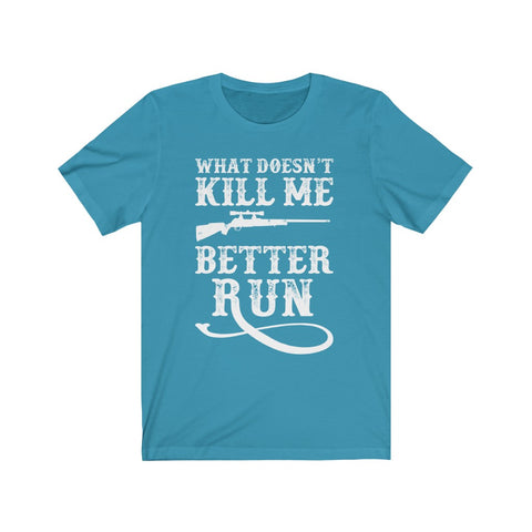 Image of What Doesn't Kill Me Better Run - Unisex Tee