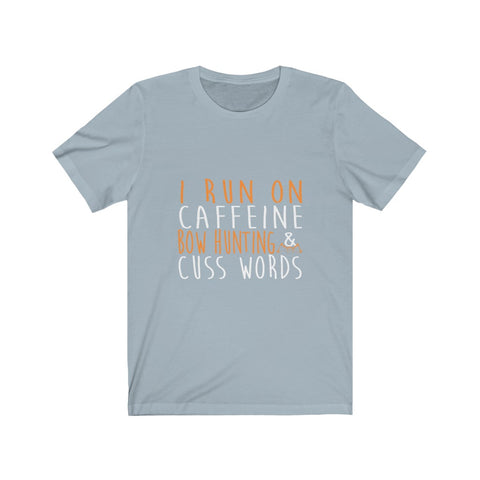 Image of I Run On Caffeine Bow Hunting & Cuss Words - Unisex Tee