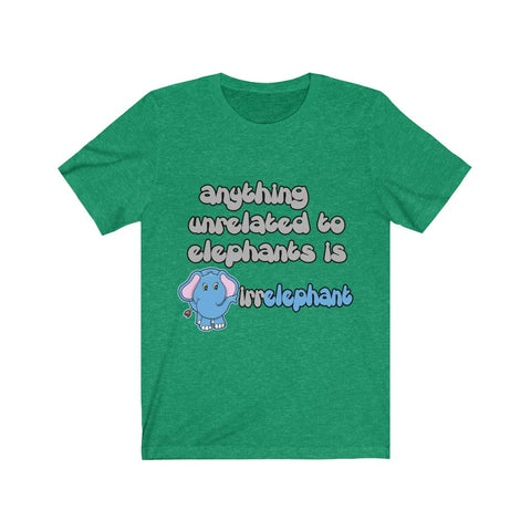 Image of Anything unrelated to elephants - Unisex Tee