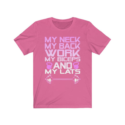 Image of My Neck My Back Work My Biceps and My Lats - Unisex Tee