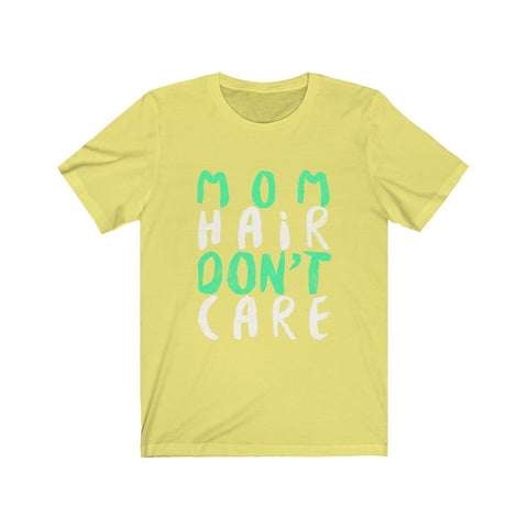 Image of Mom Hair Don't Care - Unisex Tee