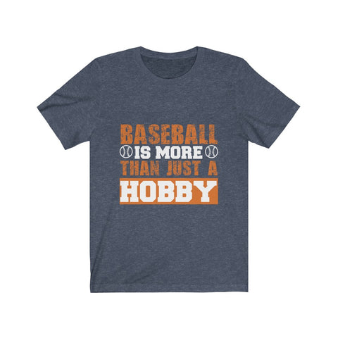Image of Baseball is More Than Just A Hobby - Unisex Tee