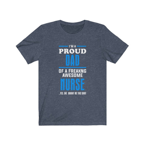 Image of Proud Dad of A Freaking Awesome Nurse - Unisex Tee