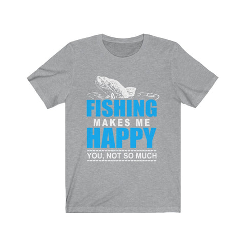Image of Fishing Makes Me Happy - Unisex Tee