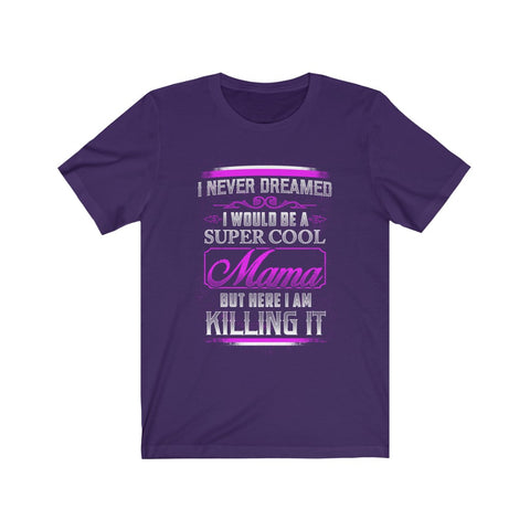 Image of I Would Be A Super Cool Mom - Unisex Tee