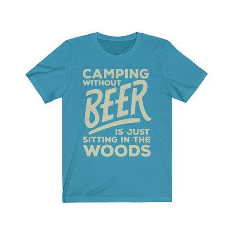 Image of Camping Without Beer is Just Sitting in The Woods - Unisex Tee