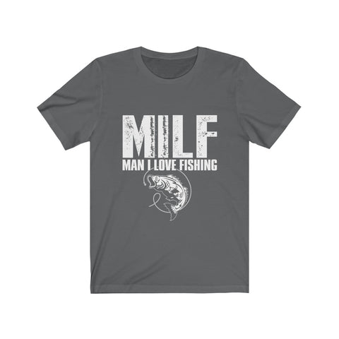 Image of Milf Man I Love Fishing - Unisex Tee