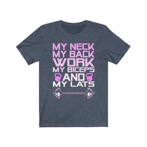 Image of My Neck My Back Work My Biceps and My Lats - Unisex Tee