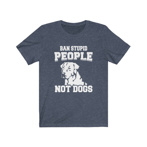 Image of Ban stupid people not dogs