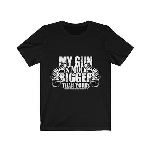Image of My Gun is Much Bigger Than Yours - Unisex Tee