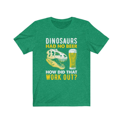 Image of Dinosaurs Had No Beer - Unisex Tee