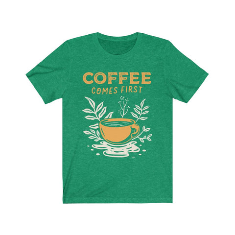 Image of Coffee Comes First - Unisex Tee