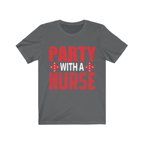 Image of Party With A Nurse - Unisex Tee